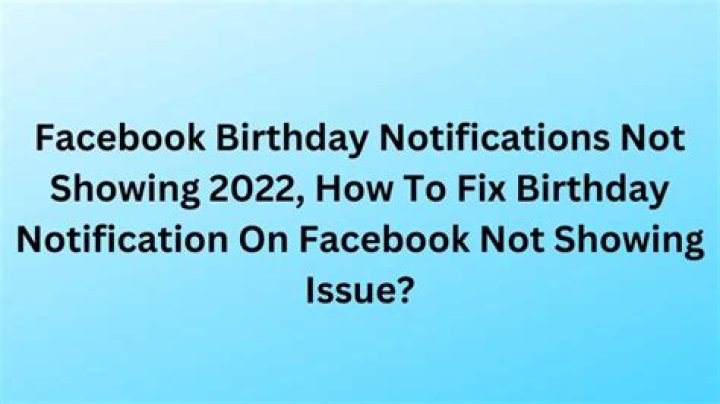 Why Facebook Birthday Notifications Aren't Showing
