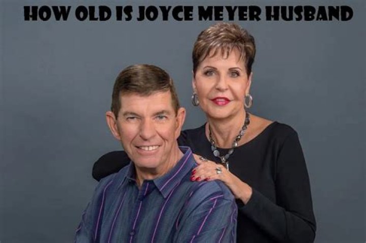 Unveiling The Age Of Joyce Meyer's Husband: Discoveries And Insights