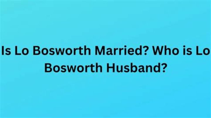 Is Lo Bosworth A Married Woman?
