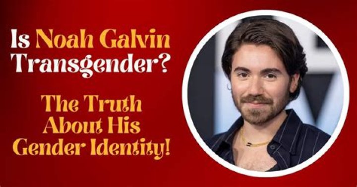 Is Noah Galvin Transgender? Unraveling The Enigma