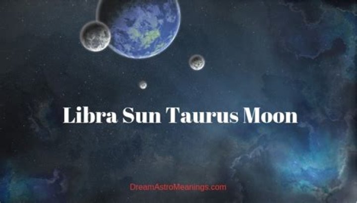 Unveiling The Secrets Of Libra Sun Taurus Moon: Discoveries And Insights